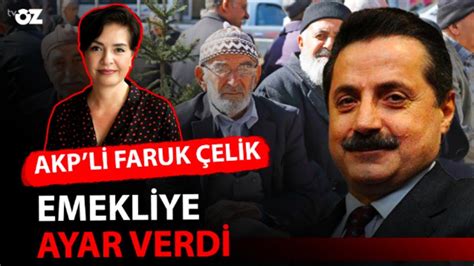 AKP Lİ FARUK ÇELİK EMEKLİYE AYAR VERDİ YouTube