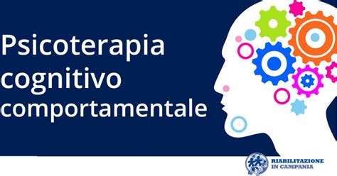 Psicoterapia Cognitivo Comportamentale Riabilitazione In Campania