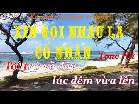 Karaoke Xin Gọi Nhau Là Cố Nhân Tone Nữ YouTube