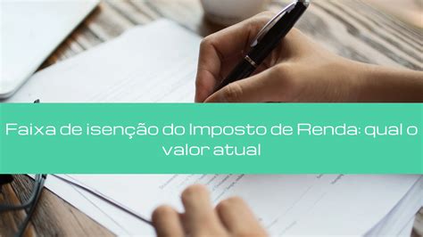 Faixa De Isenção Do Imposto De Renda Qual O Valor Atual