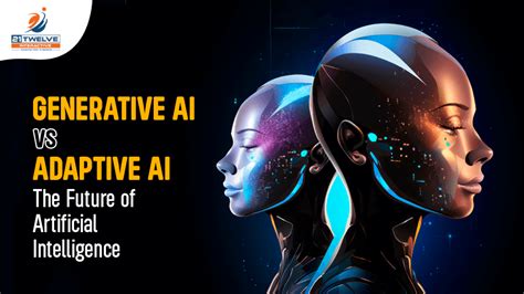 Generative Ai Vs Adaptive Ai The Future Of Artificial Intelligence