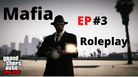 Gta 5 Online Mafia Roleplay EPISODE 3 YouTube