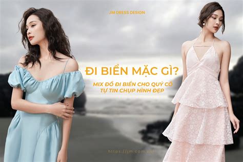 ĐI BIỂN MẶC GÌ ĐẸP MIX ĐỒ ĐI BIỂN CHO QUÝ CÔ TỰ TIN CHỤP HÌNH ĐẸP