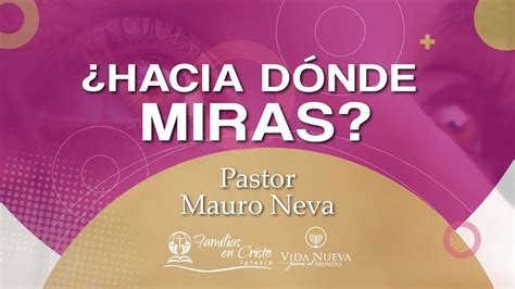 Hacia dónde miras Pastor Mauro Neva CULTO EN VIVO YouTube