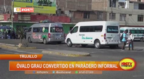 Trujillo Valo Grau Convertido En Paradero Informal Soltv Peru