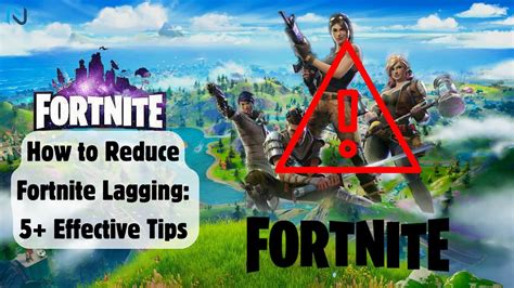 How To Reduce Fortnite Lagging Effective Tips