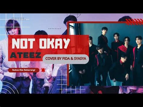 Not Okay ATEEZ 에이티즈 Cover By Fida ft Syasya YouTube