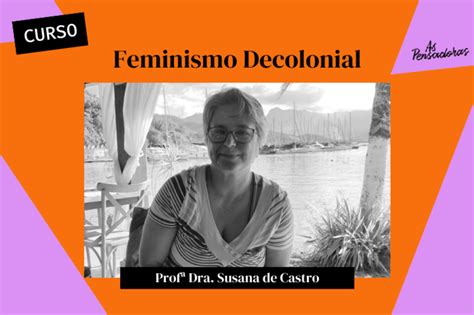 Feminismo Decolonial As Pensadoras