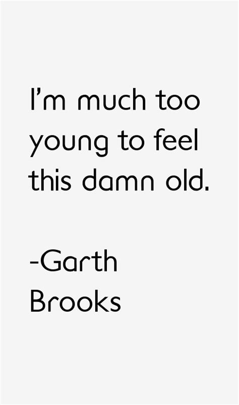 Garth Brooks Quotes & Sayings