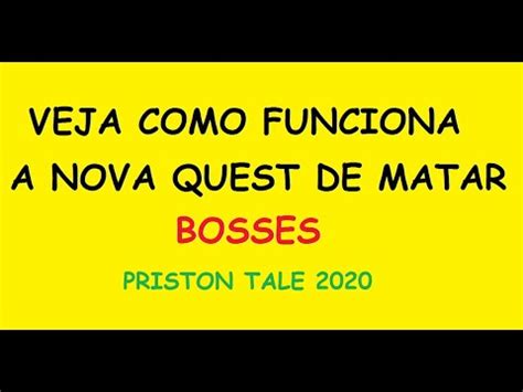 VEJA COMO FUNCIONA A NOVA QUEST DE MATAR BOSSES PRISTON TALE 2020