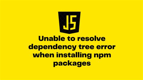 Unable To Resolve Dependency Tree Error When Installing Npm Packages