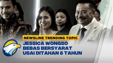 Newsline Trending Topic Bebas Bersyarat Jessica Wongso Youtube