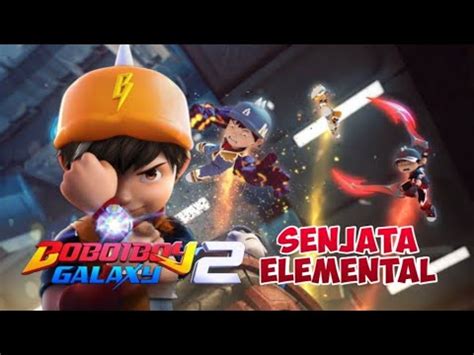 Senjata Boboiboy Galaxy Musim Episode Senjata Kuasa Elemental Youtube