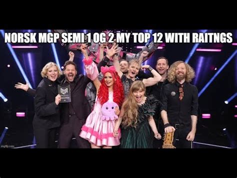 Norsk Melodi Grand Prix Semi And My Top With Raitngs Youtube