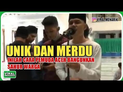 UNIK DAN MERDU CARA PEMUDA ACEH BANGUNKAN SAHUR YouTube