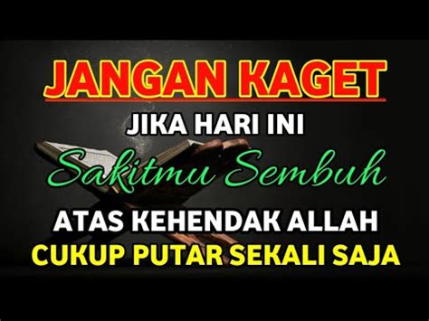 Putar Sekali Saja Jangan Kaget Jika Sakitmu Malam Ini Sembuh