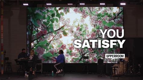 You Satisfy UPPERROOM Prayer Set YouTube