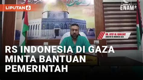 VIDEO Rumah Sakit Indonesia Di Gaza Minta Pemerintah Tekan Israel