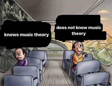 Knows Music Theory Does Not Know Music Theory Two Guys On A Bus