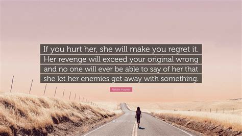 Natalie Haynes Quote: “If you hurt her, she will make you regret it