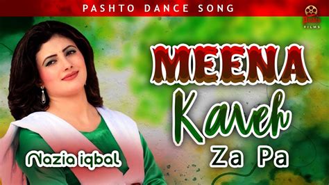 Nazia Iqbal Meena Kaveh Za Pa Pashto Dance Song Youtube