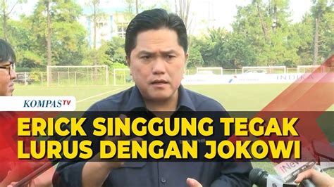 Ditanya Soal Prabowo Erick Thohir Singgung Tegak Lurus Dengan Jokowi