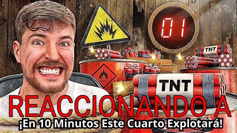 En Minutos Este Cuarto Explotar Reaccionando A Mrbeast Youtube