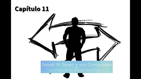 Josué El Joven y Sus Conquistas Capítulo 11 podcast Martin Valverde