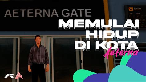 Memulai Hidup Baru Di Kota Aeterna Gta Samp Roleplay Youtube