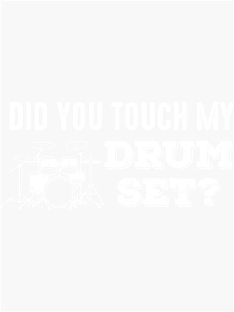 Did You Touch My Drumset Sticker For Sale By AlwaysAwesome Redbubble