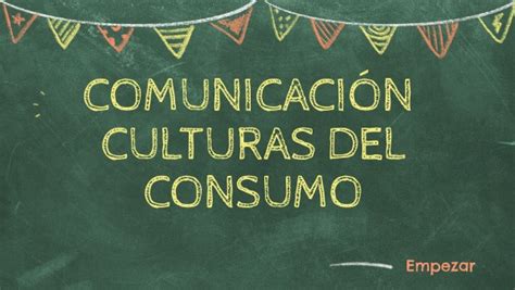 Comunicación Y Culturas Del Consumo