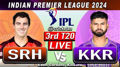 Live KKR Vs SRH IPL 3rd Match Kolkata IPL Live Scores Commentary