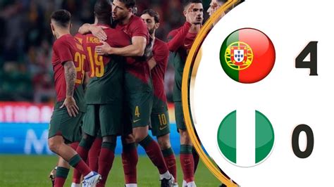 Laga Uji Coba Piala Dunia 2022 Portugal Vz Nigeria 4 0 YouTube