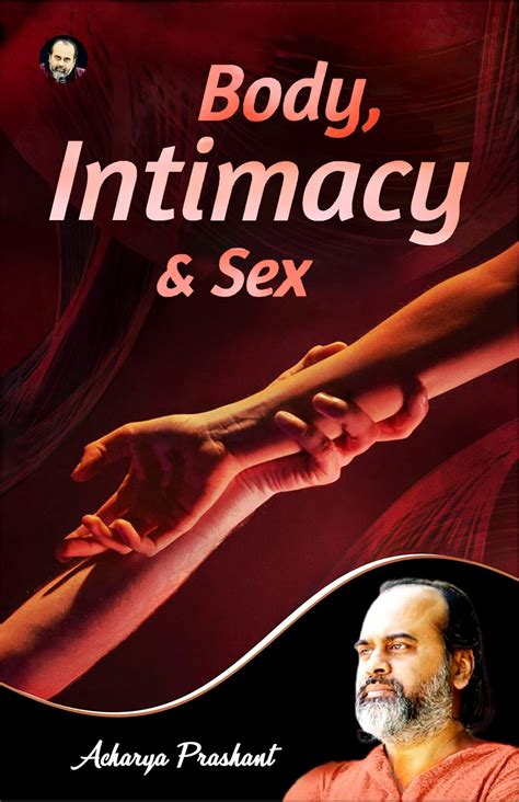 Buy Body Intimacy And Sex By Acharya Prashant Book Online At Low Prices In India Body