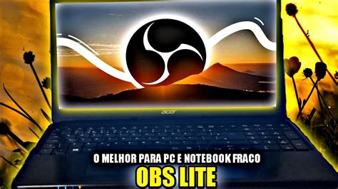 MELHOR OBS EM 2022 PARA PC FRACO MENOS USO DE CPU COMO CONFIGURAR OBS