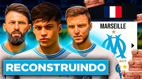 Reconstruindo O Marseille Ea Fc Modo Carreira Youtube