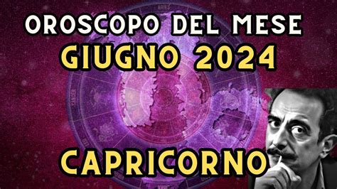 Oroscopo Capricorno Giugno 2024 In Amore Lavoro E Salute Attenti