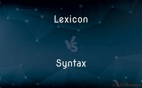 Lexicon Vs Syntax Whats The Difference