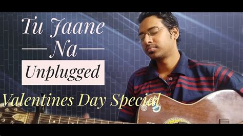 Tu Jaane Na I Unplugged Version I Ajab Prem Ki Ghazab Kahaani I Atif