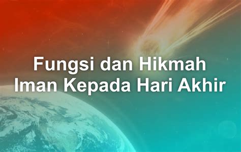 Fungsi Dan Hikmah Iman Kepada Hari Akhir Matob