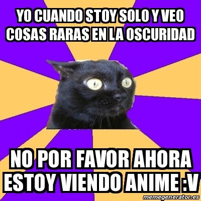 Meme Anxiety Cat Yo Cuando Stoy Solo Y Veo Cosas Raras En La