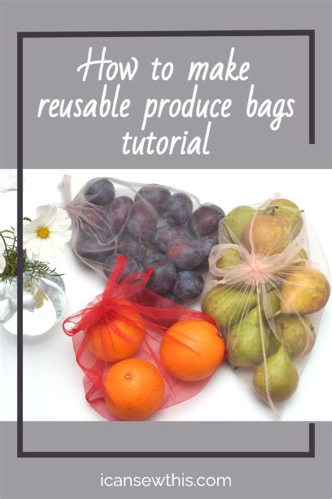 How To Make Reusable Produce Bags Tutorial I Can Sew This