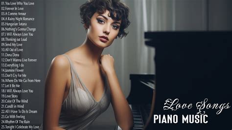 200 Best Romantic Piano Love Songs Of All Time Great Relaxing Piano