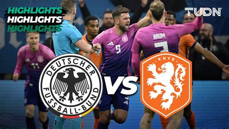 Highlights Alemania Pa Ses Bajos Amistoso Internacional Tudn