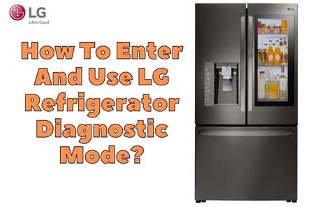 Lg Refrigerator Diagnostic Mode How To Enter And Use It How To Fix It