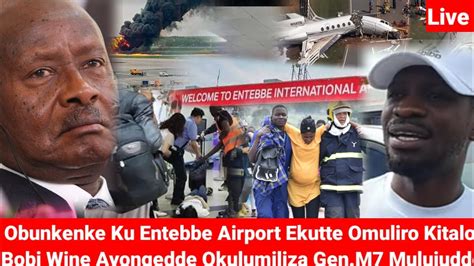 Obunkenke Ku Entebbe Airport Ekutte Omuliro Kitalo Bobi Wine Ayongedde