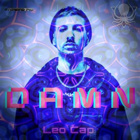 Leo Cap D A M N Ddd Rewind Premiere Listen To Music