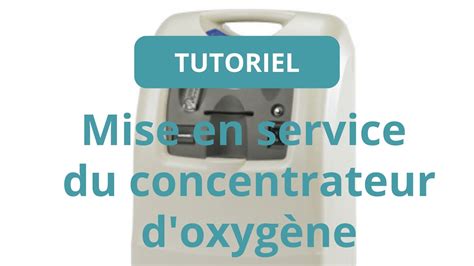 Mise En Service Du Concentrateur D Oxyg Ne Youtube