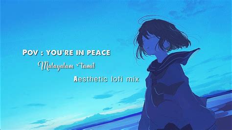 Pov You Re In Peace Aesthetic Lofi Playlist Malayalam Tamil