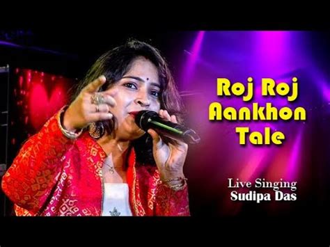 Roj Roj Aankhon Tale Live Singing By Sudipa Ghosh Jeeva Movi Song